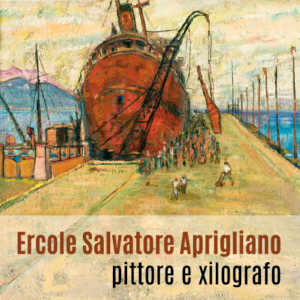 Exhibition poster: Ercole Salvatore Aprigliano - Pittore e xilografo