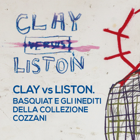 Locandina della mostra: CLAY VS LISTON Basquiat e gli inediti della collezione Cozzani