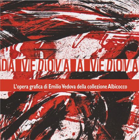 Locandina della mostra: DA VEDOVA A VEDOVA Opere grafiche di Emilio Vedova della collezione Albicocco