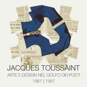 Exhibition poster: Jacques Toussaint Arte e design nel Golfo dei Poeti 1967/1987