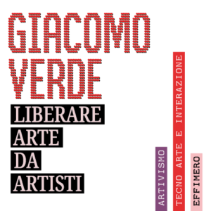 Exhibition poster: Giacomo Verde artivista Liberare arte da artisti